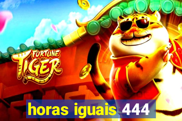 horas iguais 444