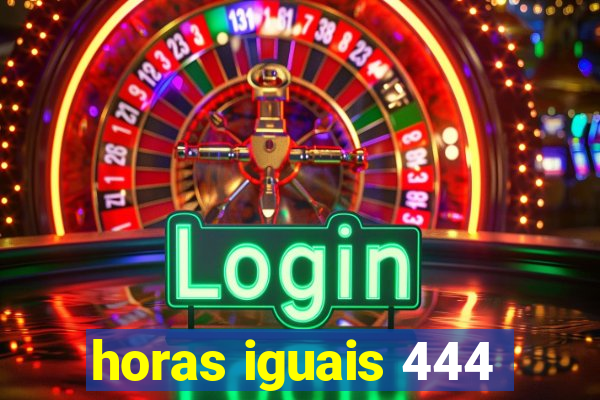 horas iguais 444