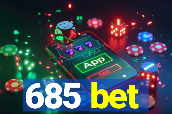 685 bet