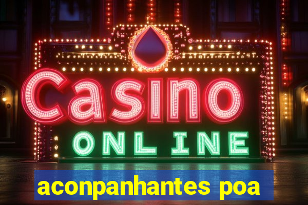 aconpanhantes poa
