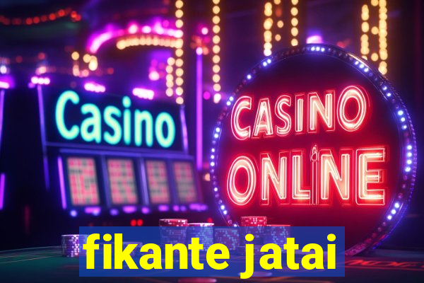 fikante jatai