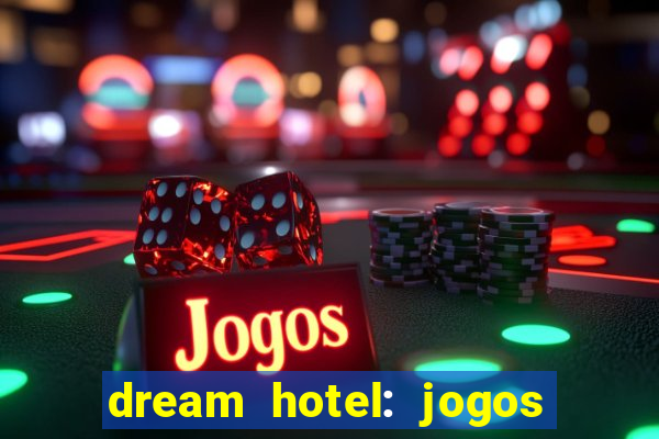 dream hotel: jogos de hotel