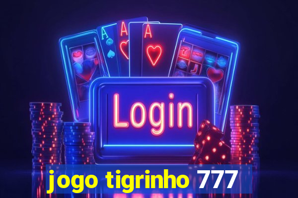 jogo tigrinho 777