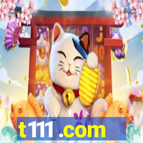 t111 .com