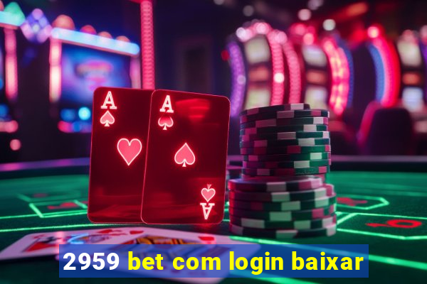2959 bet com login baixar