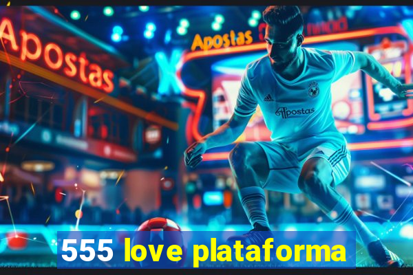 555 love plataforma