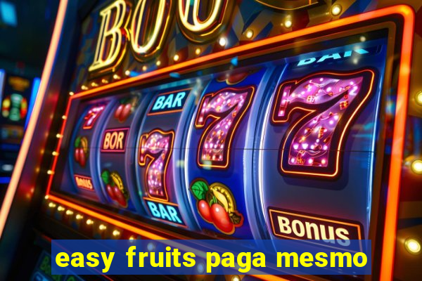 easy fruits paga mesmo