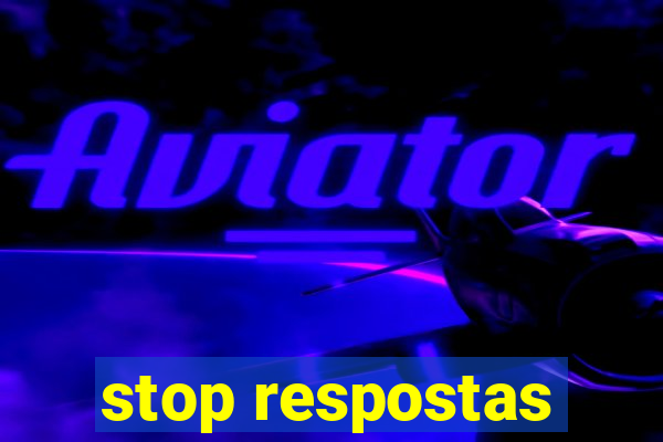 stop respostas