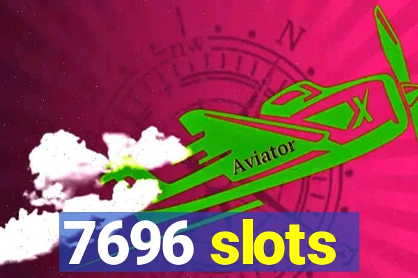 7696 slots
