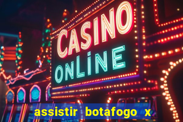 assistir botafogo x gremio futemax