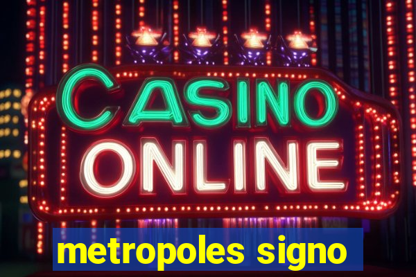 metropoles signo