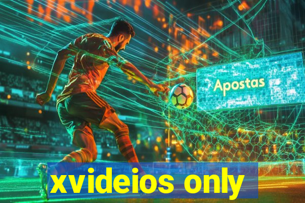 xvideios only
