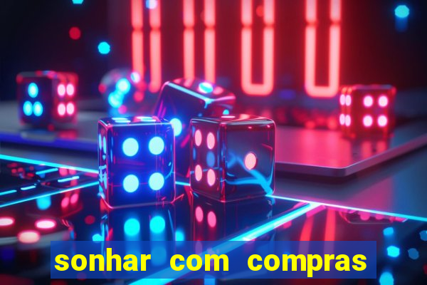 sonhar com compras no mercado