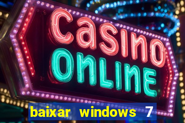 baixar windows 7 ultimate 64 bits com todos os drivers