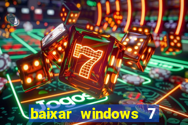baixar windows 7 ultimate 64 bits com todos os drivers