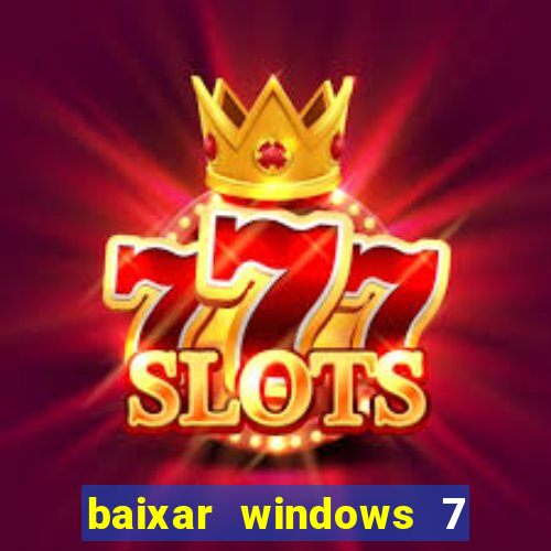 baixar windows 7 ultimate 64 bits com todos os drivers