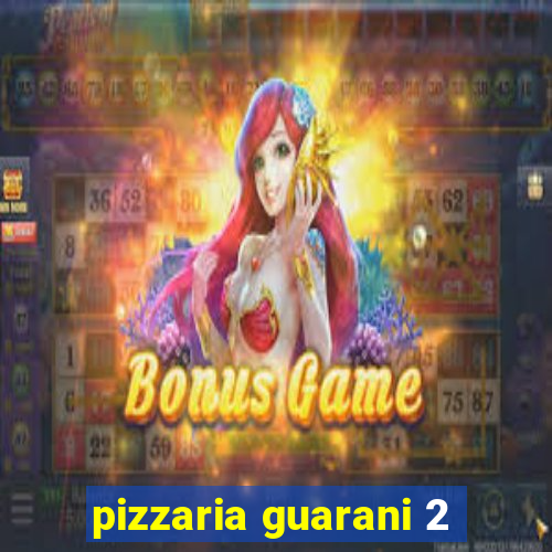 pizzaria guarani 2