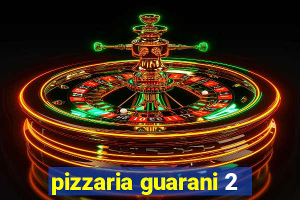 pizzaria guarani 2