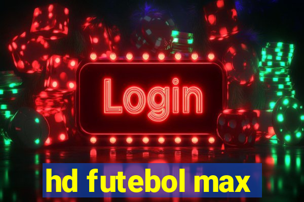 hd futebol max