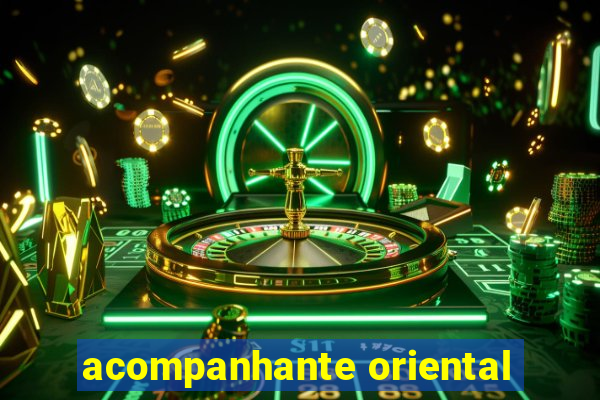 acompanhante oriental