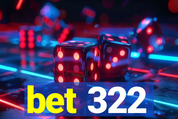 bet 322