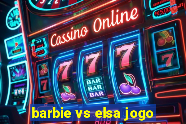 barbie vs elsa jogo