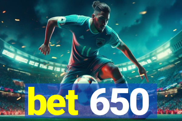 bet 650