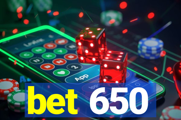 bet 650