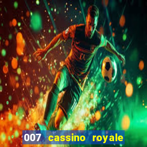 007 cassino royale filme completo dublado youtube