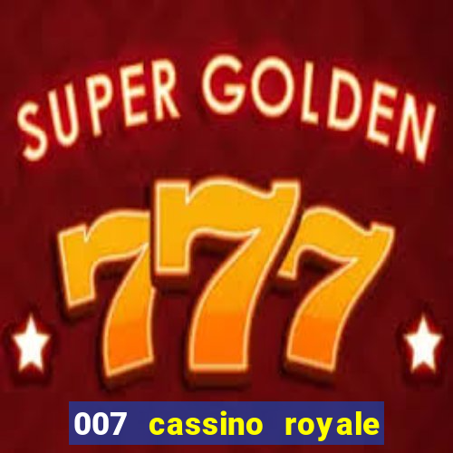 007 cassino royale filme completo dublado youtube