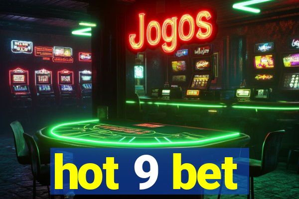 hot 9 bet