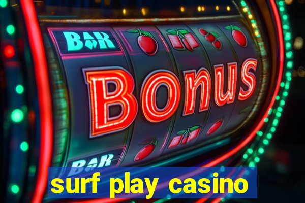 surf play casino