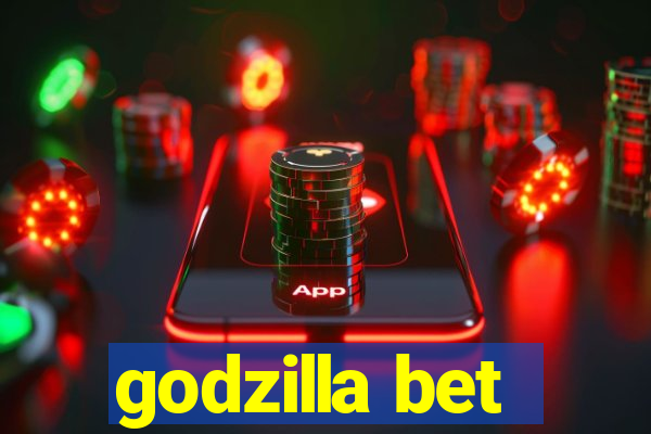 godzilla bet