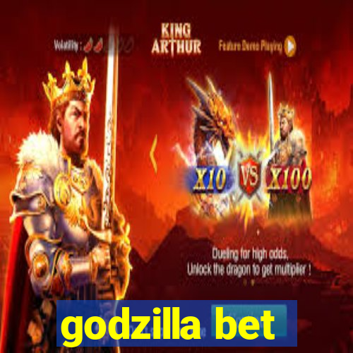 godzilla bet