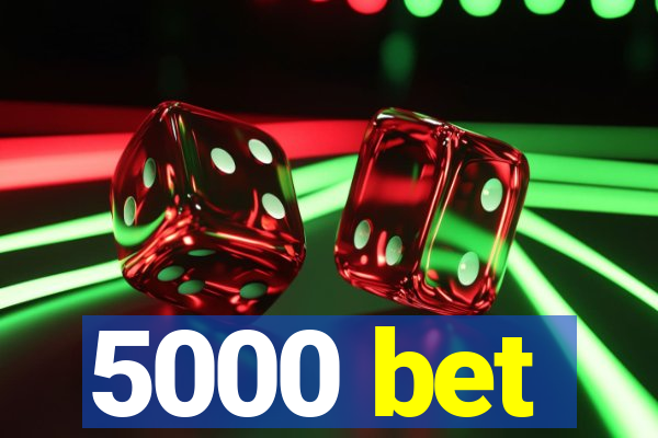 5000 bet
