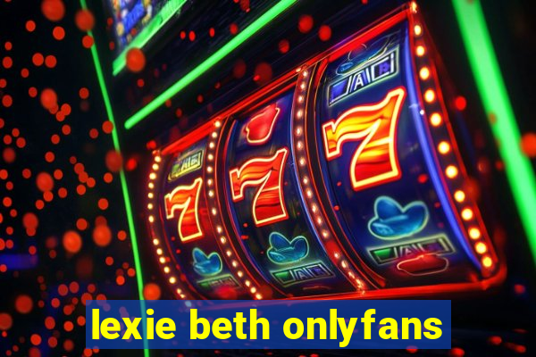 lexie beth onlyfans