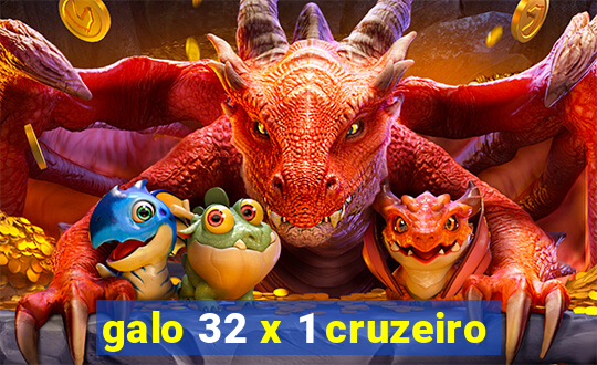 galo 32 x 1 cruzeiro
