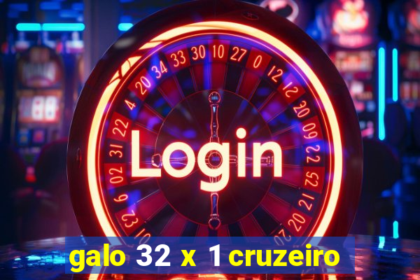 galo 32 x 1 cruzeiro