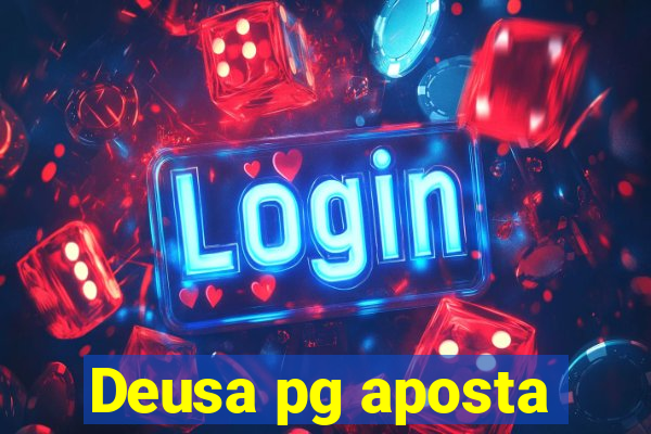 Deusa pg aposta