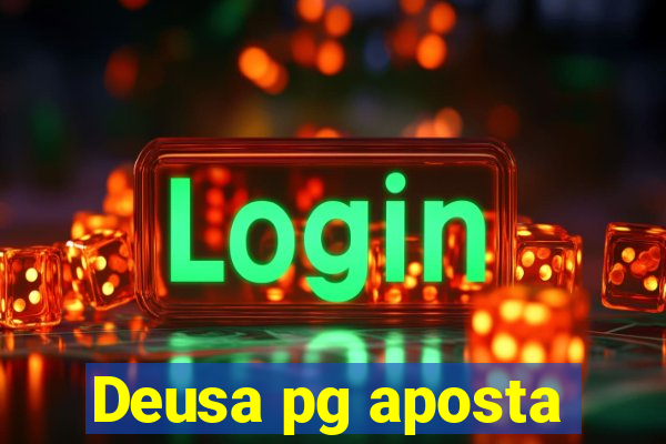 Deusa pg aposta