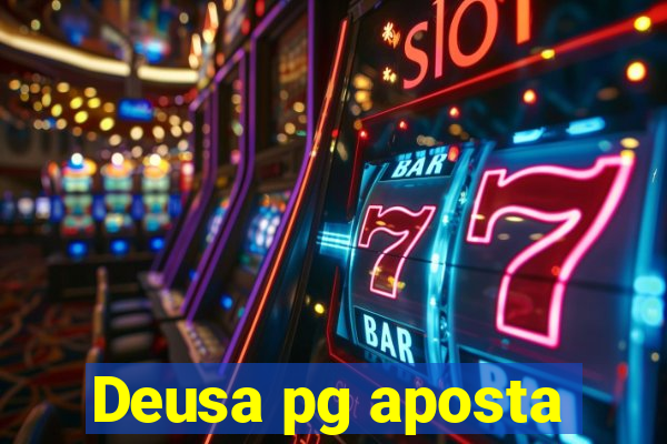 Deusa pg aposta