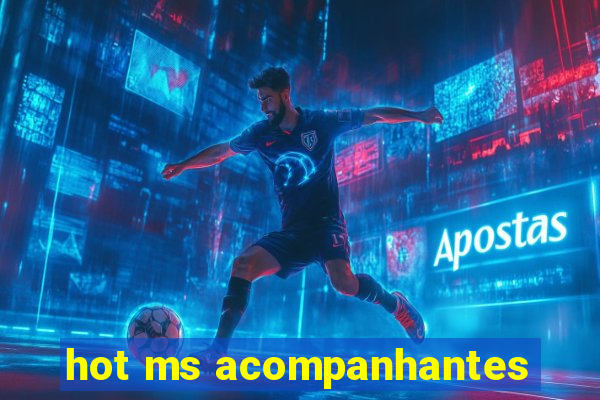 hot ms acompanhantes