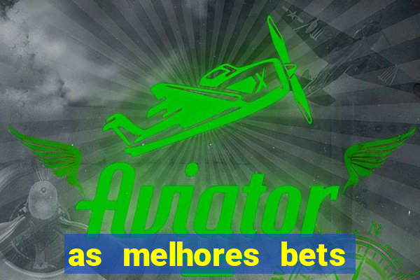 as melhores bets do brasil