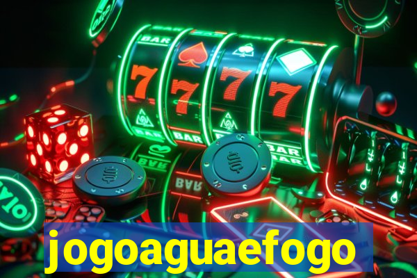 jogoaguaefogo