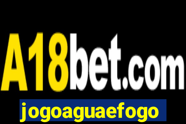 jogoaguaefogo