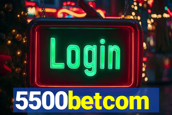 5500betcom