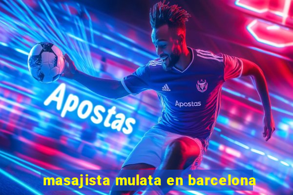 masajista mulata en barcelona