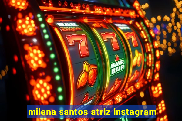 milena santos atriz instagram