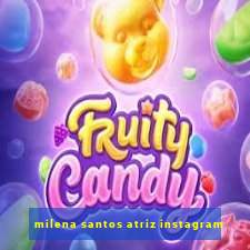 milena santos atriz instagram