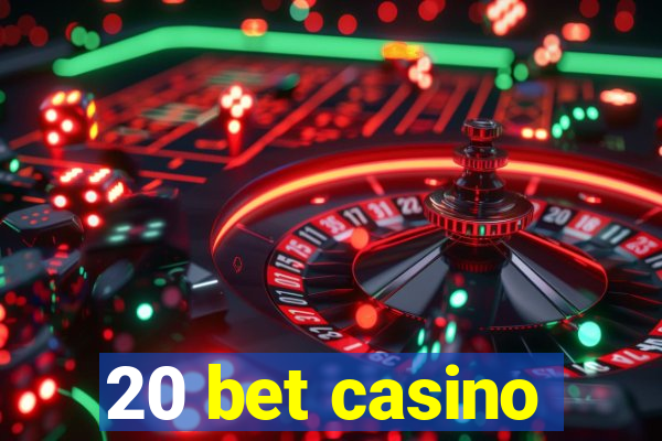 20 bet casino